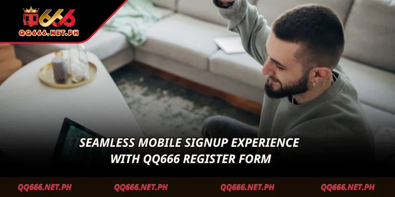 Seamless mobile signup experience with QQ666 register form