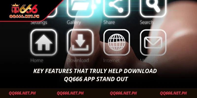 Key features that truly help Download QQ666 App stand out