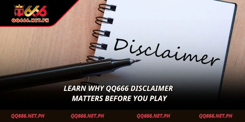 Learn why QQ666 Disclaimer matters before you play