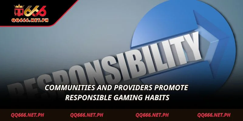 Communities and providers promote responsible gaming habits