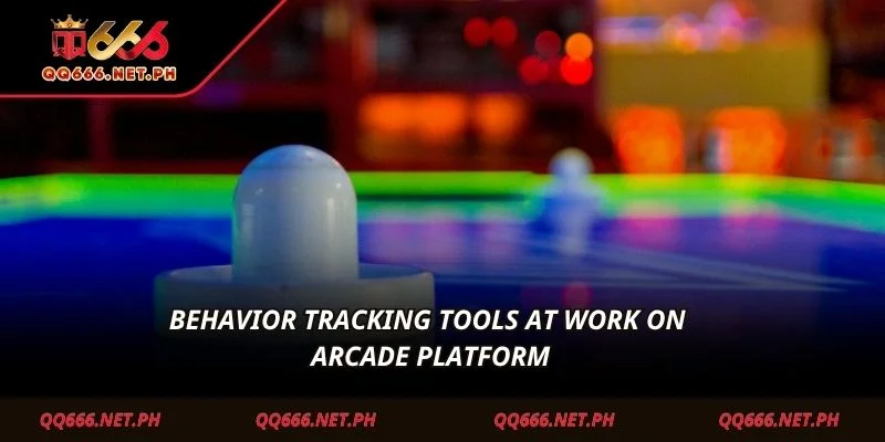 Behavior tracking tools at work on Arcade platform