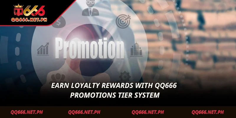 Earn loyalty rewards with QQ666 Promotions tier system