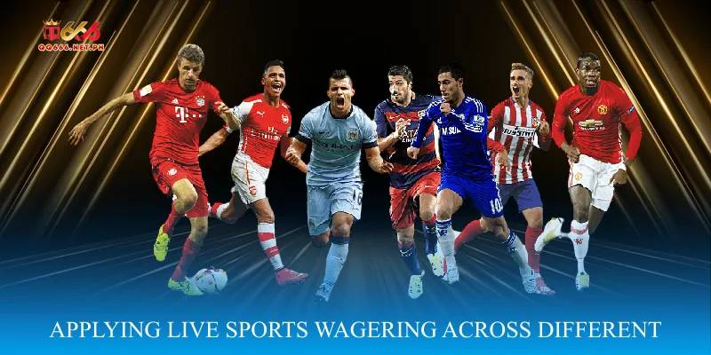Applying Live Sports Wagering Across Different Sports