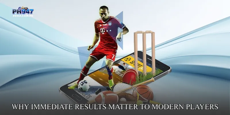 Why Immediate Results Matter to Modern Players