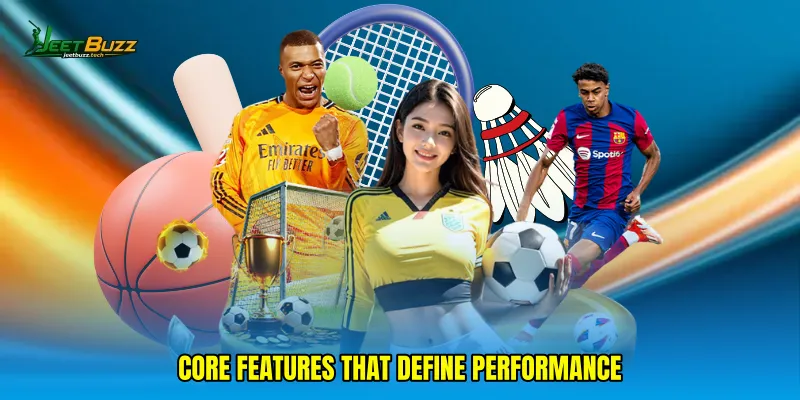 Core Features That Define Performance