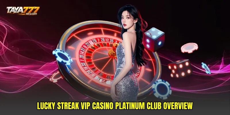 Lucky streak VIP casino platinum club overview