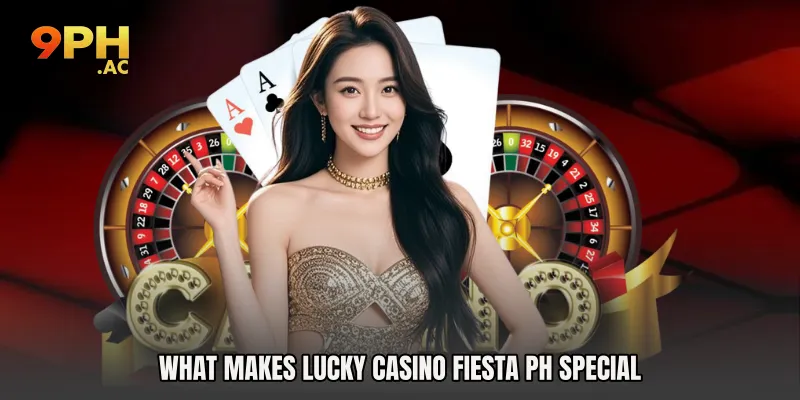 What Makes Lucky Casino Fiesta PH Special