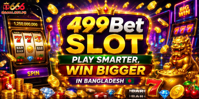 499Bet Slot – Play Smarter, Win Bigger in Bangladesh