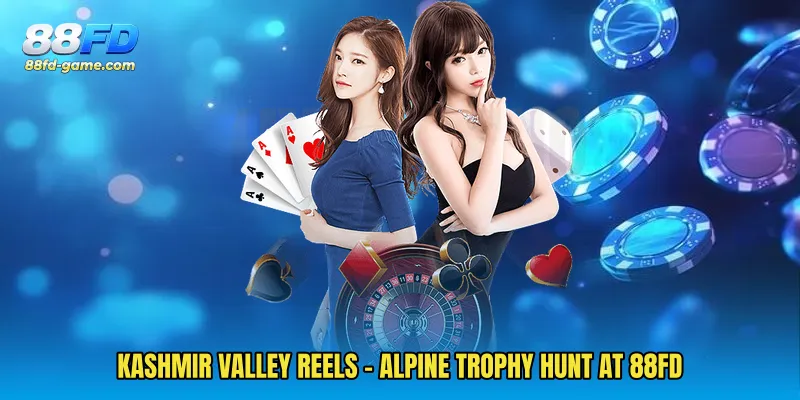 Kashmir Valley Reels - Alpine Trophy Hunt At 88FD