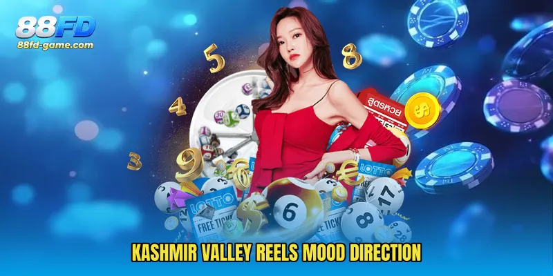 Kashmir Valley Reels mood direction