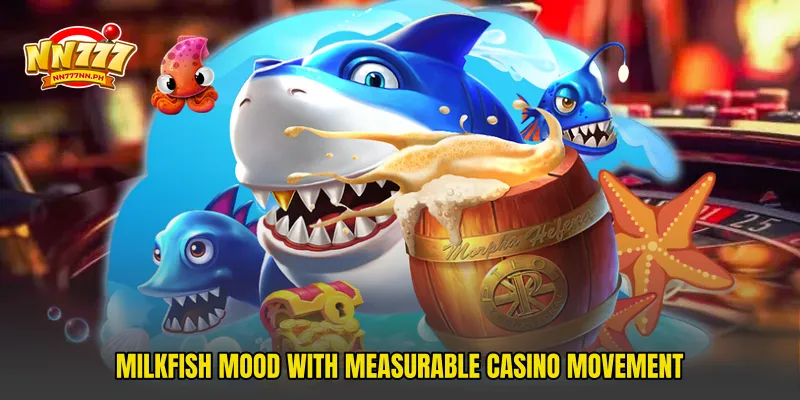 Milkfish mood with measurable casino movement